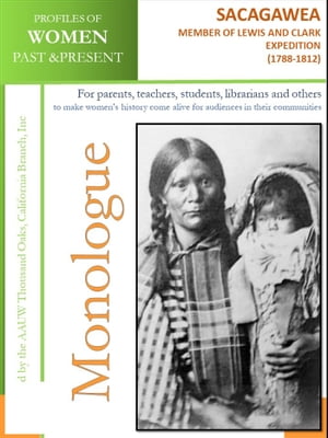 Profiles of Women Past & Present – Sacagawea Member of Lewis and Clark Expedition (1788 – 1812)