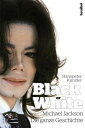 Black or White Michael Jackson - Die ganze Geschichte【電子書籍】 Hanspeter K nzler