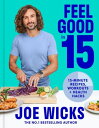 Feel Good in 15: 15-minute recipes, workouts health hacks【電子書籍】 Joe Wicks