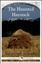 The Haunted Haystack: A Scary 15-Minute Ghost St