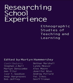 Researching School Experience Explorations of Teaching and Learning【電子書籍】 Martyn Hammersley
