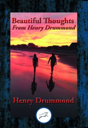 Beautiful Thoughts From Henry Drummond With Link