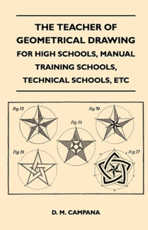 The Teacher of Geometrical Drawing - For High Schools, Manual Training Schools, Technical Schools, Etc