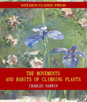 The Movements and Habits of Climbing Plants【