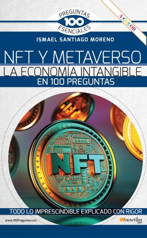 NFT y METAVERSO. La econom?a intangible en 100 preguntas