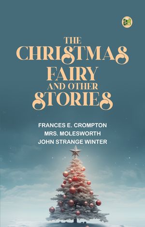 ŷKoboŻҽҥȥ㤨The Christmas Fairy, and Other StoriesŻҽҡ[ Frances E. Crompton & Mrs. Molesworth & John Strange Winter ]פβǤʤ158ߤˤʤޤ