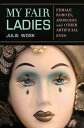 My Fair Ladies Female Robots, Androids, and Other Artificial Eves【電子書籍】[ Julie W...