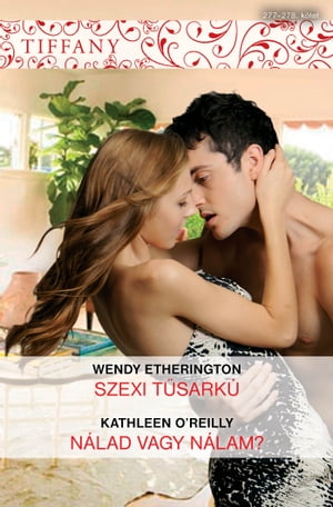 Tiffany 277?278. (Szexi t?sark?, N?lad vagy n?lam?)【電子書籍】[ Wendy Etherington ]