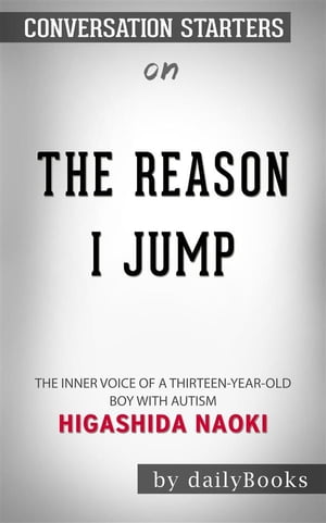 The Reason I Jump: The Inner Voice of a Thirteen-Year-Old Boy with Autism by Naoki Higashida | Conversation Starters