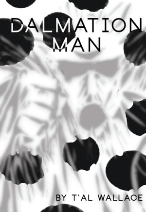 Dalmation Man A Graphic Novel【電子書籍】[ T'AL Wallace ]