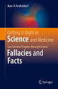 Getting It Right in Science and Medicine Can Science Progress through Errors? Fallacies and Facts