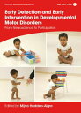 Early Detection and Early Intervention in Developmental Motor Disorders: From Neuroscience to Participation【電子書籍】