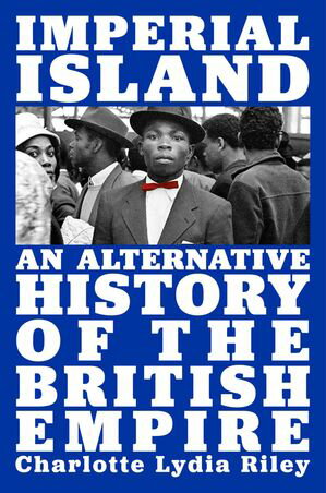 Imperial Island An Alternative History of the British Empire