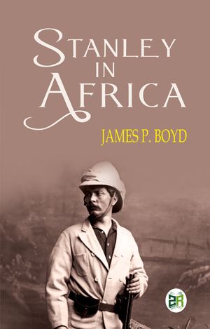 Stanley in Africa【電子書籍】[ James P. Boyd ]