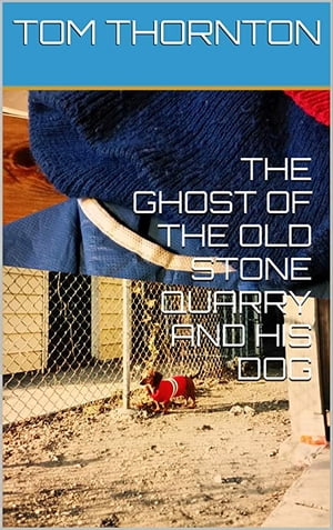 THE GHOST OF THE OLD STONE QUARRY AND HIS DOGŻҽҡ[ Thomas Thornton ]