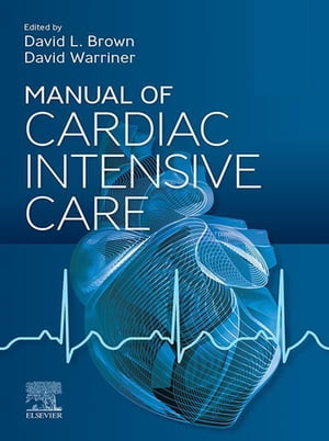 Manual of Cardiac Intensive Care - E-Book