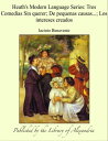 Heath's Modern Language Series: Tres Comedias Sin querer; De pequenas causas...; Los intereses creados