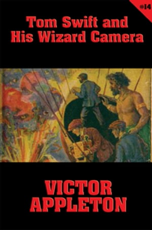 Tom Swift #14: Tom Swift and His Wizard Camera T