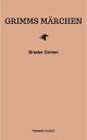Grimms M?rchen (Komplette Sammlung - 200+ M?rchen): Rapunzel, H?nsel und Gretel, Aschenputtel, Dornr?schen, Schneewittchen,【電子書籍】[ Brothers Grimm ]