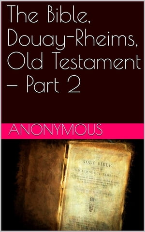 The Bible, Douay-Rheims, Old Testament ー Part 2