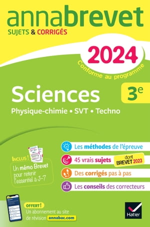 Annales du brevet Annabrevet 2024 Sciences (Physique-chimie, SVT, Technologie) 3e sujets corrig?s & m?thodes du brevet