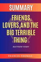 Summary of Friends, Lovers, And The Big Terrible Thing by Matthew Perry A Memoir【電子書籍】 Francis Thomas