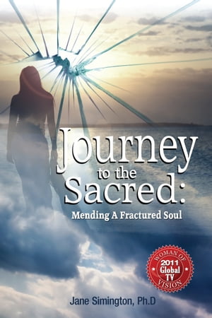 Journey to the Sacred: Mending a Fractured Soul