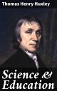 Science Education Essays【電子書籍】 Thomas Henry Huxley