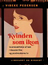 Kvinden som ikon. Iscenes?ttelse af k?n i klassisk film og postmoderne tv