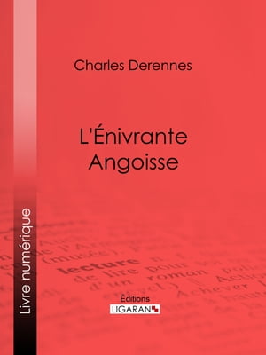 L'?nivrante AngoisseŻҽҡ[ Charles Derennes ]