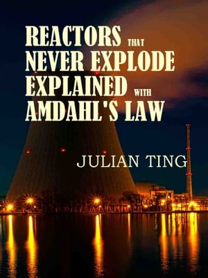 Reactors that Never Explode Explained with Amdah