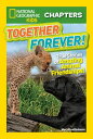 National Geographic Kids Chapters: Together Forever True Stories of Amazing Anim...