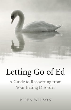 Letting Go of Ed: A Guide to Recovering from Your Eating Disorder