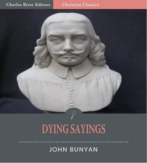 John Bunyan's Dying Sayings (Illustrated Edition)Żҽҡ[ John Bunyan ]