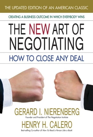 The New Art of NegotiatingーUpdated Edition How to Close Any Deal