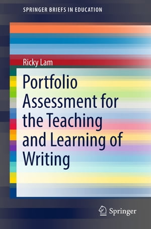 Portfolio Assessment for the Teaching and Learning of Writing【電子書籍】 Ricky Lam