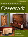 Furniture Fundamentals - Casework Techniques and Projects for Building Furniture and Cabinetry【電子書籍】