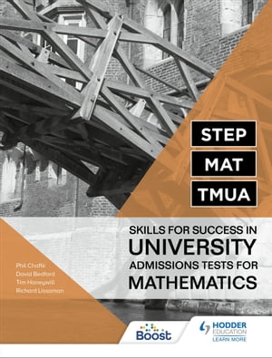 STEP, MAT, TMUA: Skills for success in University Admissions Tests for Mathematics【電子書籍】 Richard Lissaman