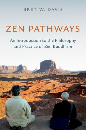 Zen Pathways An Introduction to the Philosophy and Practice of Zen Buddhism【電子書籍】[ Bret W. Davis ]