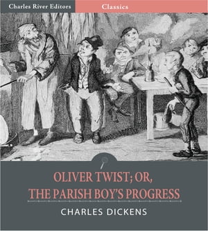 Oliver Twist, or, The Parish Boys Progress (Illustrated Edition)