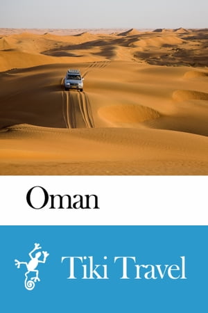 Oman Travel Guide - Tiki Travel