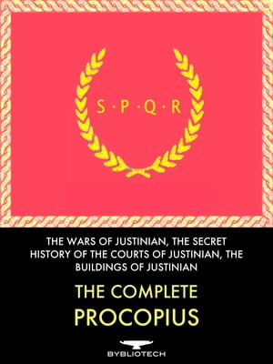 The Complete Procopius The Wars of Justinian, the Secret History of the Court of Justinian, and the Buildings of JustinianŻҽҡ[ Procopius of Caesarea ]