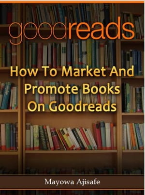 How to Market and Promote Books on Goodreads