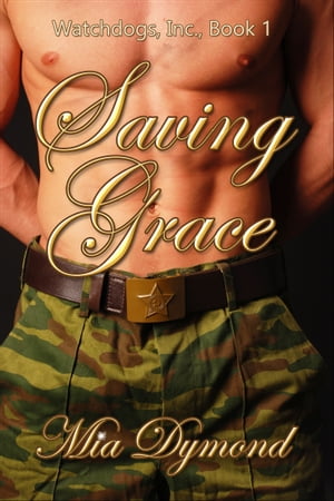 Saving Grace (Watchdogs, Inc. Book 1)【電子書籍】[ Mia Dymond ]