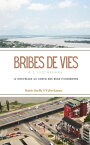 Bribes de vies A L'ivoirienne【電子書籍】[ Marie-Joelle N'TCHO KACOU ]