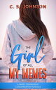 The Girl of All My Memes【電子書籍】[ C. S. Johnson ]