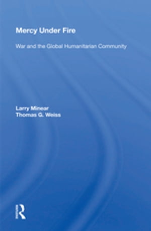 楽天楽天Kobo電子書籍ストアMercy Under Fire War And The Global Humanitarian Community【電子書籍】[ Larry Minear ]