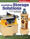 Woodshop Storage Solutions 16 Projects for Maximizing Your Workspace