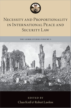 Necessity and Proportionality in International Peace and Security Law