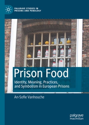 Prison Food Identity, Meaning, Practices, and Sy